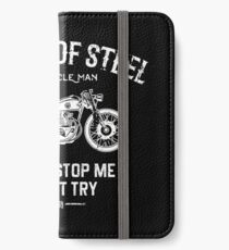 Motorcycle Man...Wheels Of Steel iPhone Wallet/Case/Skin