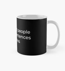 It's okay to let people finish their sentences sometimes Mug