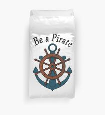 Be a pirate. Duvet Cover