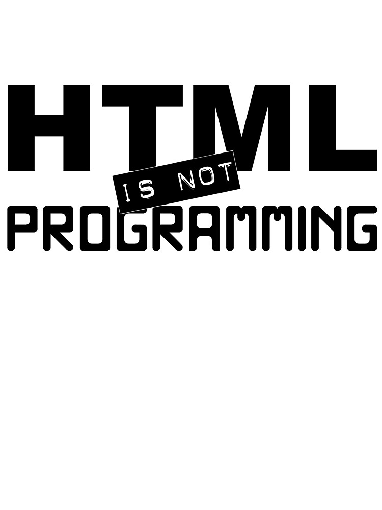 "HTML is not programming" by MenteCuadrada | Redbubble