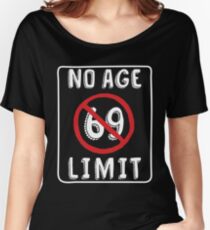 No Age Limit 69th Birthday Gifts Funny B-day for 69 Year Old Relaxed Fit T-Shirt