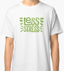Less Stress Classic T-Shirt