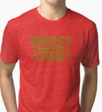 Less Stress Tri-blend T-Shirt