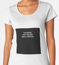 THIS IMAGE MAY INCLUDE ADULT CONTENT. Women's Premium T-Shirt