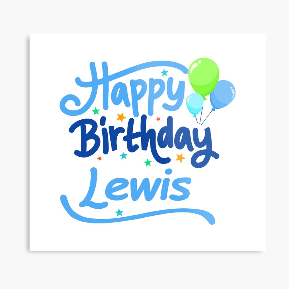 "Happy Birthday Lewis" Metal Print by PMNames Redbubble