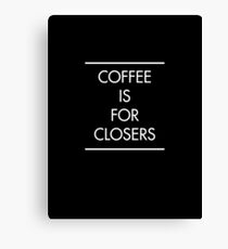 Coffee is for Closers (BLACK) Canvas Print