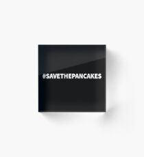 Save the Pancakes Acrylic Block