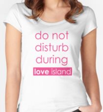 Love Island 2018 Do Not Disturb During Love Island Women's Fitted Scoop T-Shirt