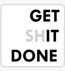 Get Shit Done Sticker
