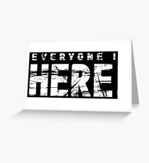 Everyone is Here! Greeting Card