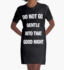 Geh nicht sanft in diese gute Nacht T-Shirt Kleid