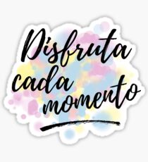 Disfruta Cada Momento I Spanish Quote Sticker