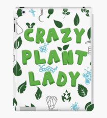 Crazy Plant Lady- Funny gardening quote Shirt iPad Case/Skin