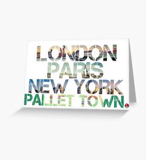 London. Paris. New York. Pallet Town. Greeting Card