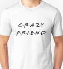 Crazy Friends Unisex T-Shirt