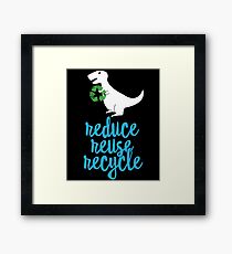 Reduzieren Sie Wiederverwendung recyceln Rex - Cute Earth Day Shirt T-Rex Geschenk Gerahmtes Wandbild