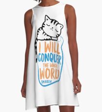 I will conquer the whole world tomorrow A-Line Dress