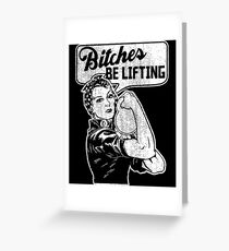 bitches be lifting gym Greeting Card