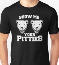 Show Me Your Pitties Shirt Funny Pitbull Owner Tee Unisex T-Shirt