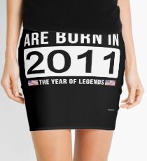 - The Best Are Born In 2011 Limited Edition Legend Year Old - Birthday Gift Mini Skirt