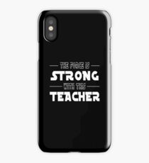 The Force Is Strong With This Teacher iPhone Case