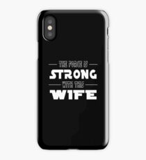 The Force Is Strong With This Wife iPhone Case