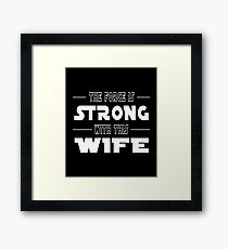 The Force Is Strong With This Wife Framed Print