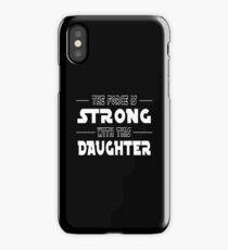 The Force Is Strong With This Daughter iPhone Case