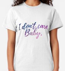 I don't care Baby Classic T-Shirt