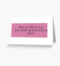 What Would Jackie Kennedy Do? (Pink) Greeting Card