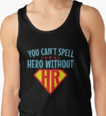You Can't Spell Hero Without HR Human Resources Tank Top