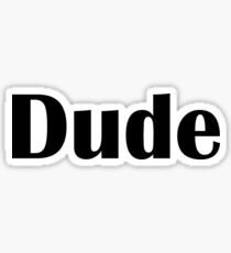 Dude Sticker