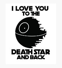 I love you to the death star and back Photographic Print