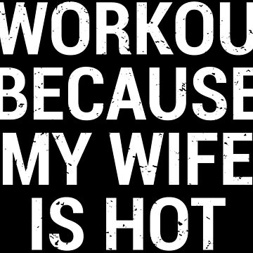 I Workout Because My Wife Is Hot Funny Gym Quotes Tshirt Gifts For Husband  Bodybuilder Gift Shirt Men Classic Hoodie - TourBandTees