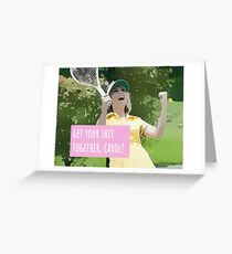 Get Your Shit Together, Carol! Greeting Card