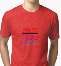 Cool Guy Tri-blend T-Shirt