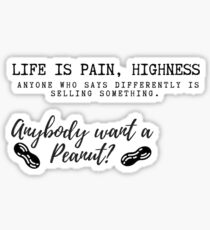 Anybody want a peanut / Life is pain Sticker