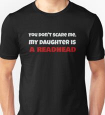 Dont Scare Me, My Daughter is a Redhead Funny Ginger T-Shirt Unisex T-Shirt