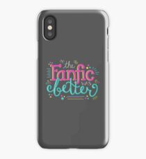 The Fanfic was Better iPhone Case