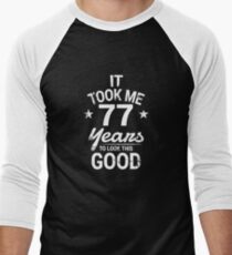 It Took Me 77 Years To Look This Good Birthday Gift Men's Baseball ¾ T-Shirt