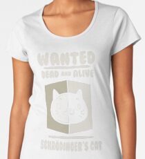 Schrodingers Cat - Wanted Dead And Alive (v2) Women's Premium T-Shirt