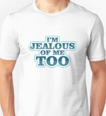 Im Jealous Of Me Too Gift Men Women Kids Hilarious Fun Unisex T-Shirt