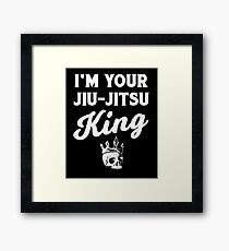 I'm Your Jiu-Jitsu King MMA Grappling BJJ Framed Print
