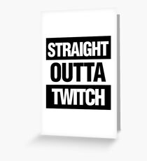 Straight Outta Twitch Greeting Card