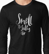 smell the salty air Long Sleeve T-Shirt