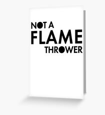 Definitely, not a flamethrower Greeting Card