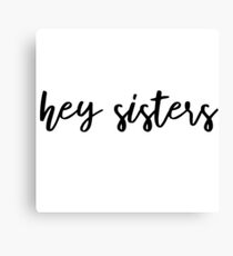 hey sisters Canvas Print