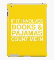 If It Involves Books And Pajamas Count Me In iPad Case/Skin