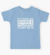 If It Involves Books And Pajamas Count Me In Kids Tee