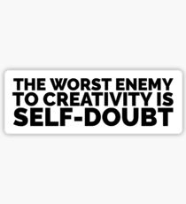 Sylvia Plath quote - the worst enemy to creativity is self doubt Sticker